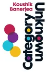 Category Unknown - Koushik Banerjea
