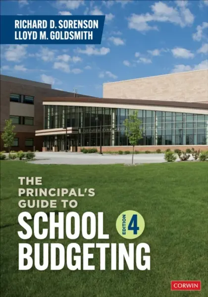 The Principal's Guide to School Budgeting - Lloyd M. Goldsmith, Richard D. Sorenson