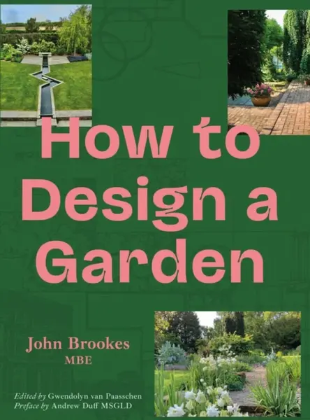 How to Design a Garden - John Brookes MBE