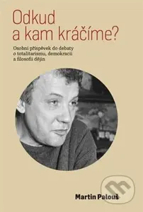Odkud a kam kráčíme? - Martin Palouš - kniha z kategorie Filozofie