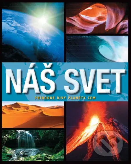 Náš svet (Prírodné divy planéty Zem) - kniha z kategorie Pro děti