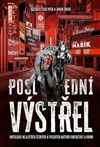 Poslední výstřel - Jan Kotouč, Leoš Kyša, Jakub Ćwiek, Petr Heteša, Ondřej Neff, Tomáš Němec, Martin Fajkus, Roman Bureš, Jakub Mařík, Kristýna Sněgoň