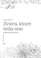 Zviera, ktoré teda som - Jacques Derrida - kniha z kategorie Filozofie