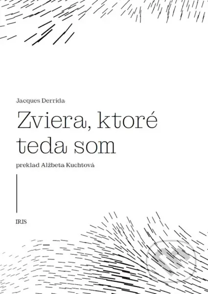 Zviera, ktoré teda som - Jacques Derrida - kniha z kategorie Filozofie