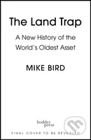 The Land Trap (A New History of the World's Oldest Asset)