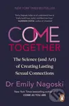 Come Together (The Science (and Art) of Creating Lasting Sexual Connections)