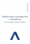 Relativismus a (post)pravda v demokracii - Martin Šimsa