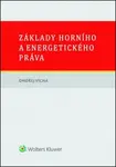 Základy horního a energetického práva - Ondřej Vícha