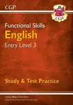 Functional Skills English Entry Level 3 - Study & Test Practice - CGP Books