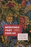 Medicines That Feed Us - Stacey A. Langwick
