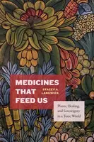 Medicines That Feed Us - Stacey A. Langwick