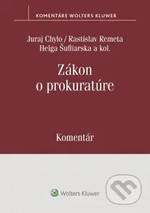 Zákon o prokuratúre - Komentár - Juraj Chylo, Rastislav Remeta, Helga Šufliarska, Ivana Klorusová, Marek Mezei, Branislav Delej - kniha z kategorie…