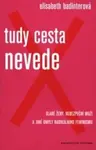 Tudy cesta nevede (poškozená) - Elisabeth Badinterová