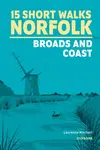 15 Short Walks in Norfolk - Broads and Coast - Laurence Mitchell