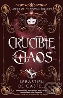 Crucible of Chaos (A Novel of the Court of Shadows by the author of the Greatcoats series and The Malevolent Seven) - kniha z kategorie Fantasy