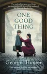 One Good Thing (The compelling new wartime novel from the bestselling author of We Were the Lucky Ones)