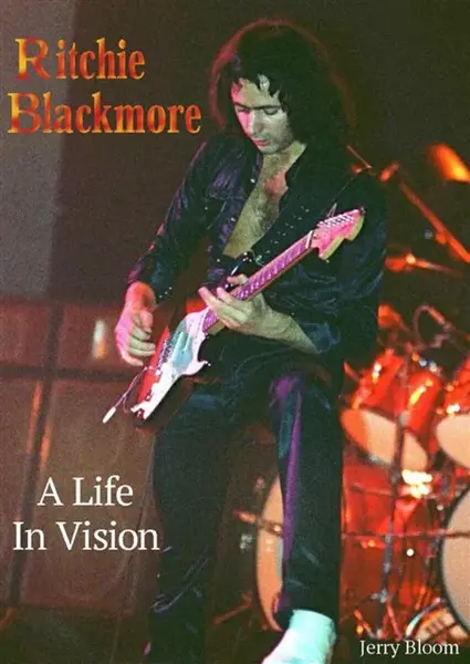 Ritchie Blackmore A Life In Vision - Jerry Bloom