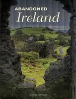 Abandoned Ireland - Connolly Dominic