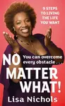 No Matter What! - Lisa Nichols
