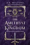 The Amethyst Kingdom - A.K. Mulford