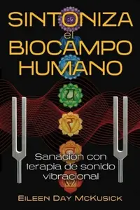 Sintoniza el biocampo humano - McKUSICK Eileen Day