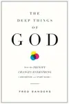 The Deep Things of God - Fred Sanders