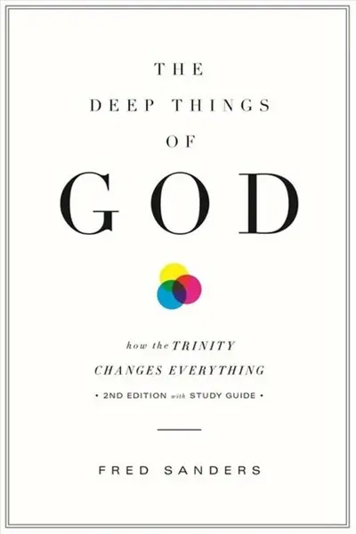 The Deep Things of God - Fred Sanders