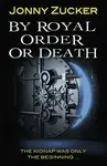 By Royal Order or Death - Zucker Jonny