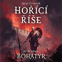 Jiří Schwarz – Červenák: Hořící říše. III. díl trilogie Bohatýr