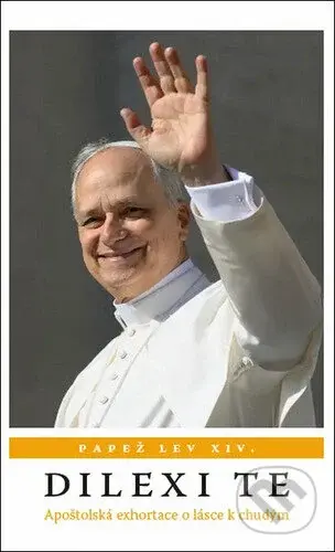 Dilexi Te (Apoštolská exhortace o lásce k chudým) - papež Lev XIV. - kniha z kategorie Křesťanství