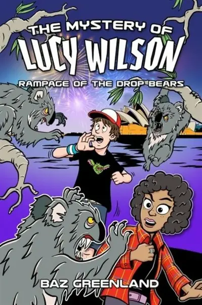 The Mystery of Lucy Wilson: Rampage of the Drop Bears - Baz Greenland
