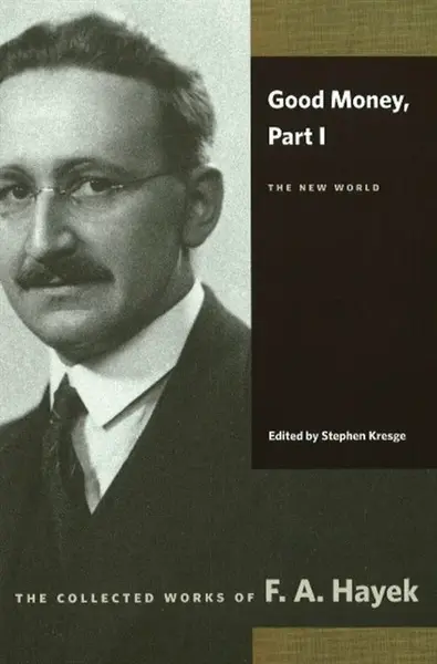 Good Money - Friedrich Augus Hayek