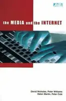 The Media and the Internet - Peter Cole, Peter Williams, David Nicholas, Helen Martin