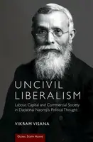 Uncivil Liberalism - Vikram  Visana