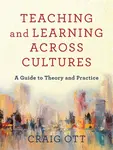 Teaching and Learning across Cultures â€“ A Guide to Theory and Practice - Craig Ott