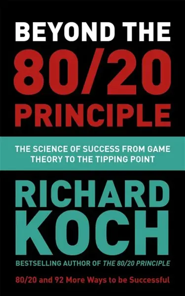Beyond the 80/20 Principle - Richard Koch