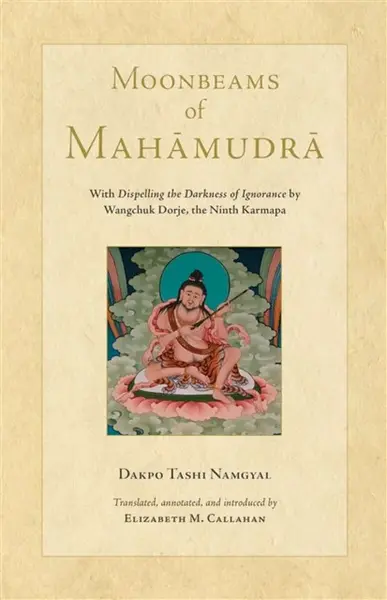 Moonbeams of Mahamudra - Dakpo Tashi Namgyal, Elizabeth Callahan