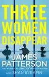 Three Women Disappear - James Patterson