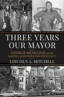 Three Years Our Mayor - Lincoln A. Mitchell