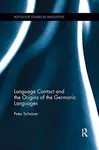 Language Contact and the Origins of the Germanic Languages - Peter Schrijvers