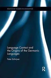 Language Contact and the Origins of the Germanic Languages - Peter Schrijvers