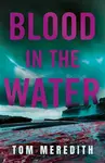 Blood in the Water - Tom Meredith