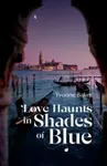 Love Haunts in Shades of Blue - Yvonne Baker