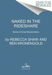 Naked in the Rideshare - Rebecca Shaw, Ben Kronengold