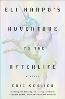 Eli Harpo's Adventure to the Afterlife - Eric Schlich