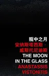 The Moon in the Glass - Anastassis Vistonitis