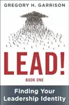 LEAD! Book 1 - Gregory H. Garrison