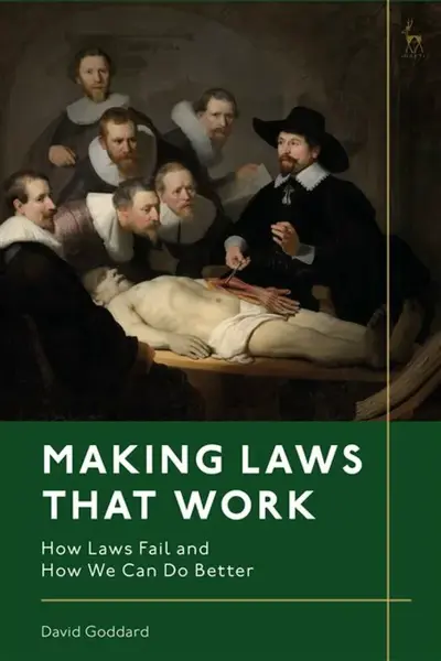 Making Laws That Work - David  Goddard