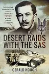 Desert Raids with the SAS - Gerald Hough, Major Tony Hough