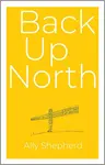 Back Up North - Ally Shepherd